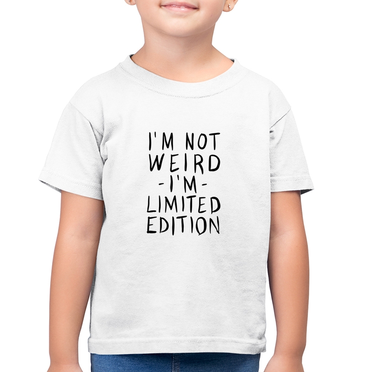 Camiseta Algodão Infantil Im not weird Im limited edition - Branca