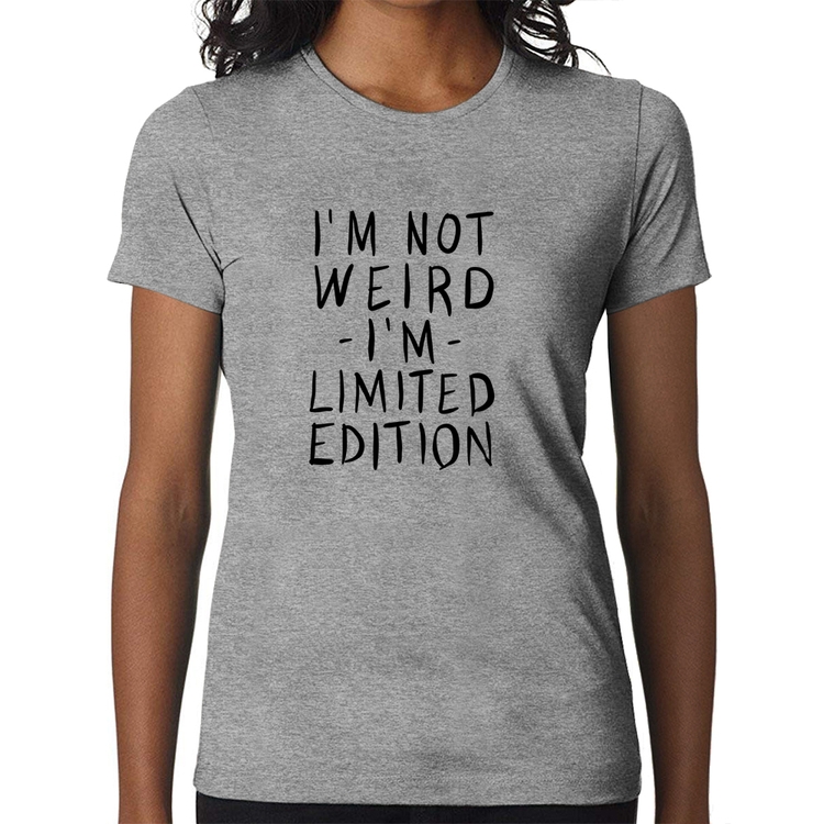 Baby Look Im not weird Im limited edition - Cinza