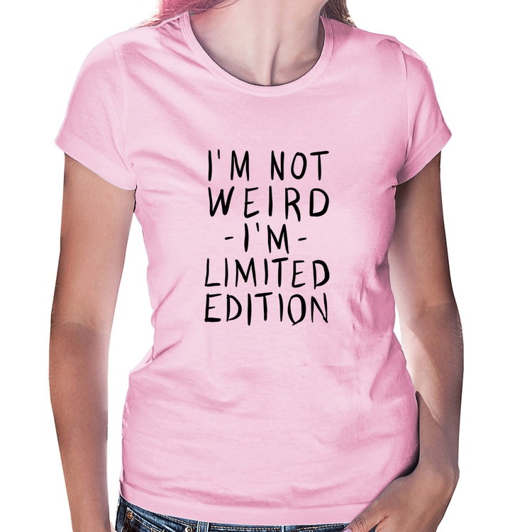 Baby Look Im not weird Im limited edition - Rosa Bebê