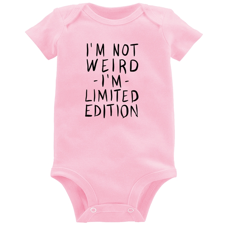 Body Bebê Im not weird Im limited edition - Rosa Bebê