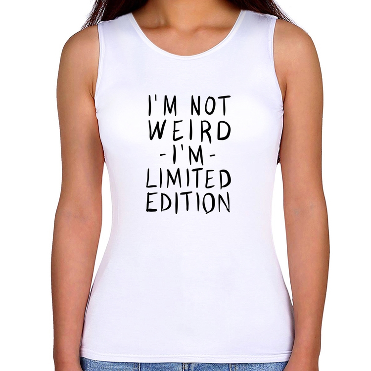 Regata Feminina Im not weird Im limited edition