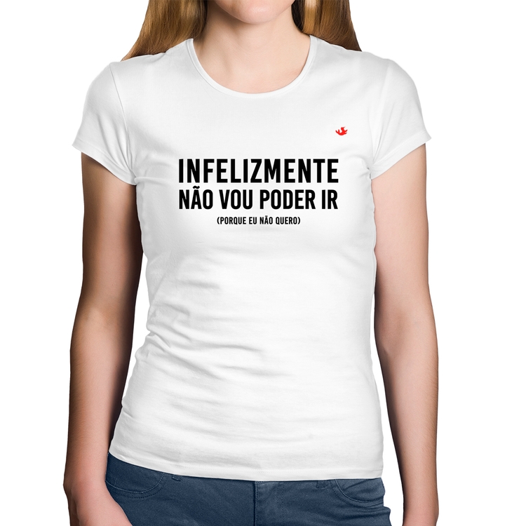 Baby Look Algodão Infelizmente não vou poder ir - Branca