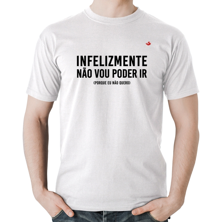 Camiseta Algodão Infelizmente não vou poder ir - Branca