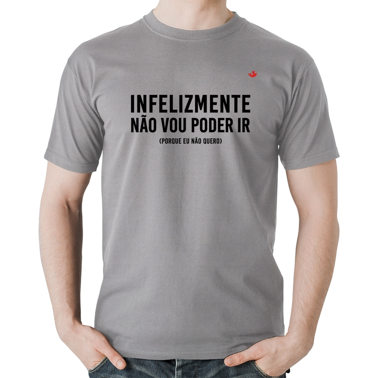 Camiseta Algodão Infelizmente não vou poder ir - Cinza