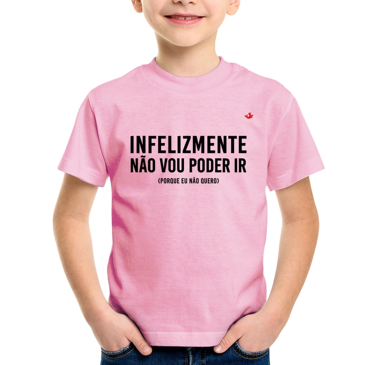 Camiseta Infantil Infelizmente não vou poder ir - Rosa Bebê