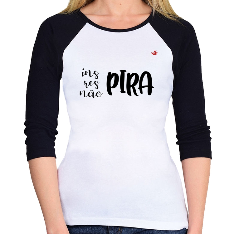Baby Look Raglan Inspira, respira, não pira Manga 3/4