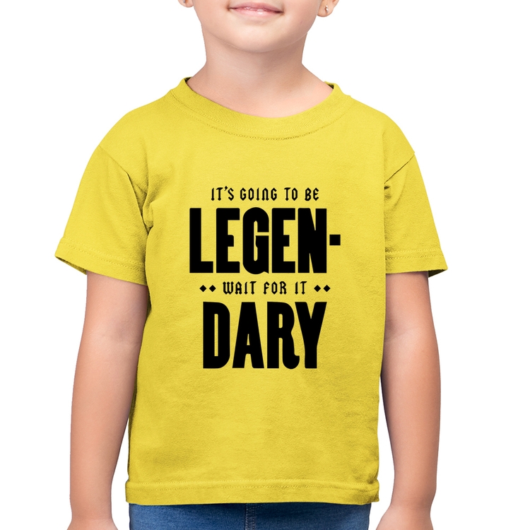 Camiseta Algodão Infantil It's going to be Legen... wait for it... Dary - Amarelo Canário