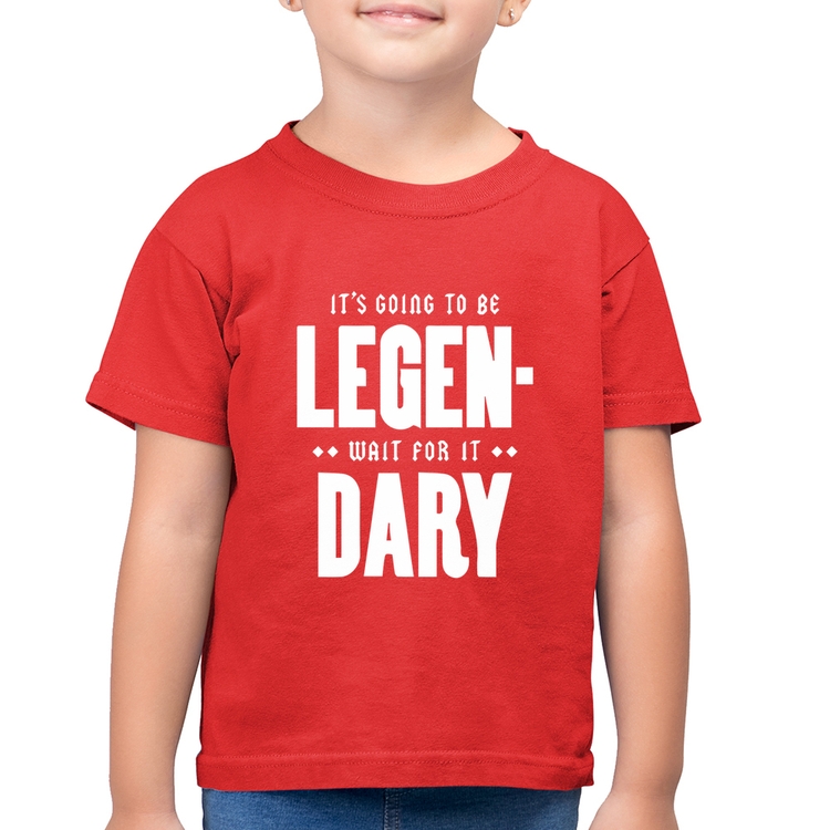 Camiseta Algodão Infantil It's going to be Legen... wait for it... Dary - Vermelha