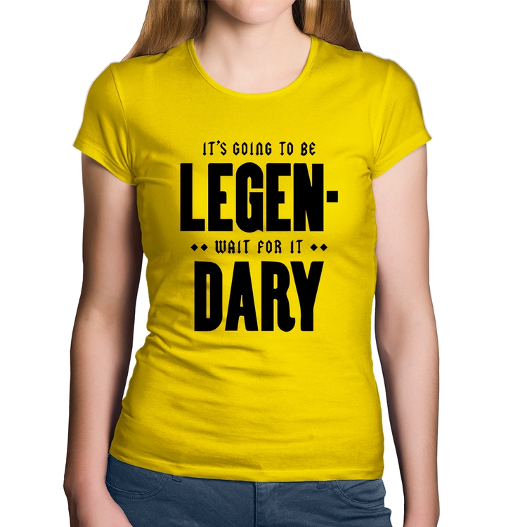 Baby Look Algodão It's going to be Legen... wait for it... Dary - Amarela