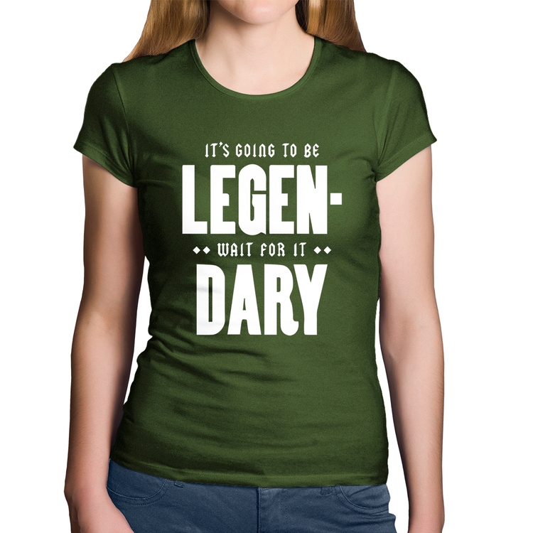 Baby Look Algodão It's going to be Legen... wait for it... Dary - Musgo