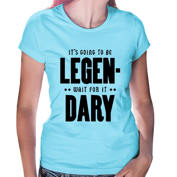 Baby Look It's going to be Legen... wait for it... Dary - Azul Bebê