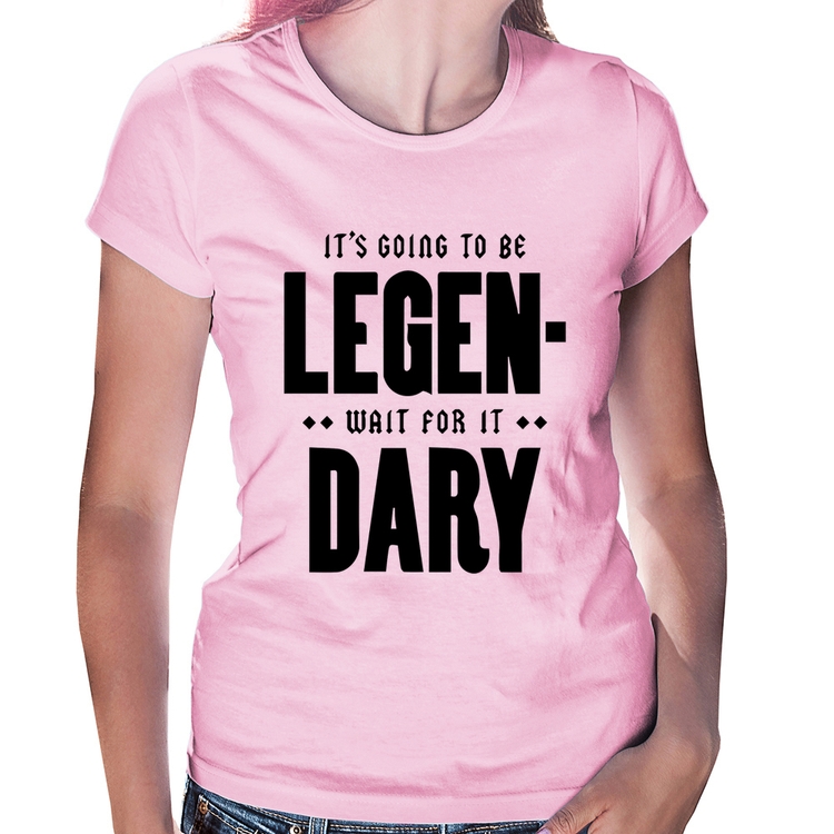 Baby Look It's going to be Legen... wait for it... Dary - Rosa Bebê