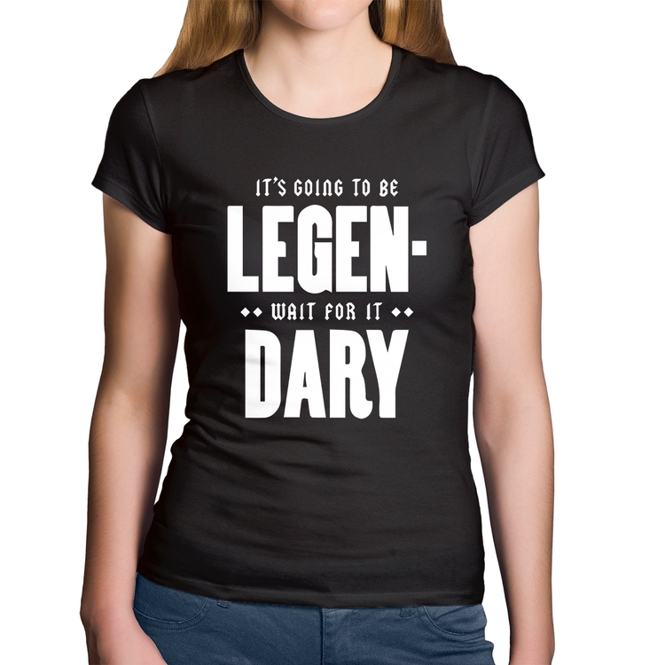 Baby Look Algodão It's going to be Legen... wait for it... Dary