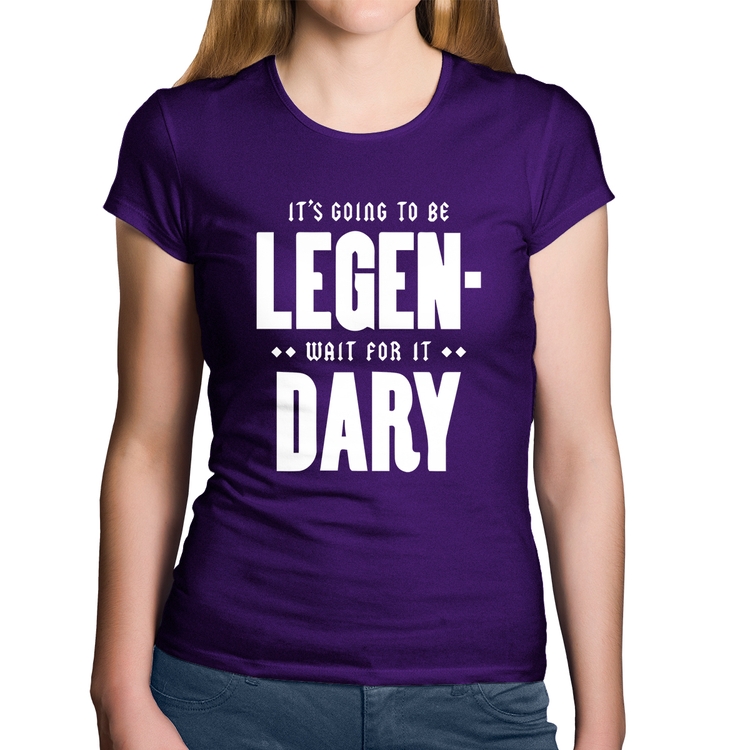 Baby Look Algodão It's going to be Legen... wait for it... Dary - Roxa