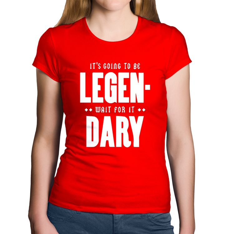 Baby Look Algodão It's going to be Legen... wait for it... Dary - Vermelha