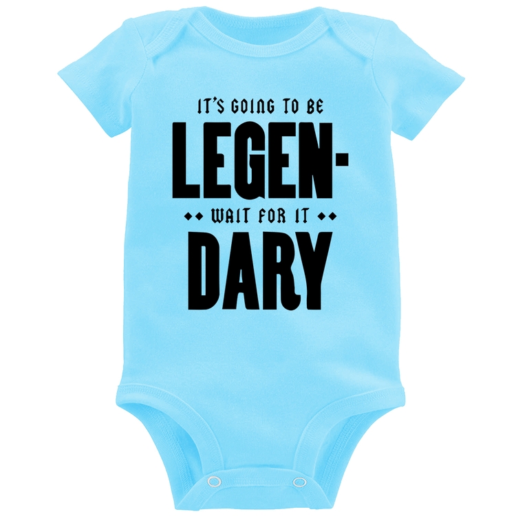 Body Bebê It's going to be Legen... wait for it... Dary - Azul Bebê