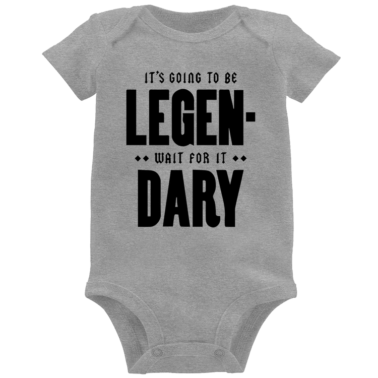 Body Bebê It's going to be Legen... wait for it... Dary - Cinza