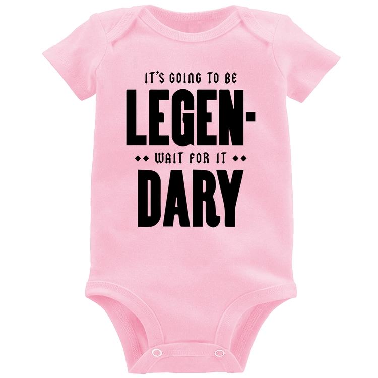 Body Bebê It's going to be Legen... wait for it... Dary - Rosa Bebê