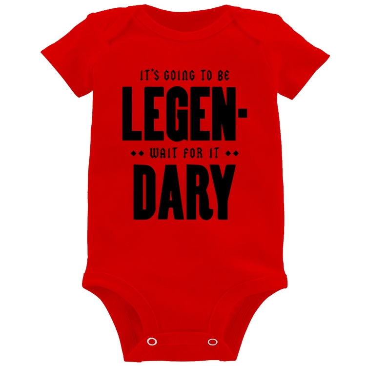 Body Bebê It's going to be Legen... wait for it... Dary - Vermelho