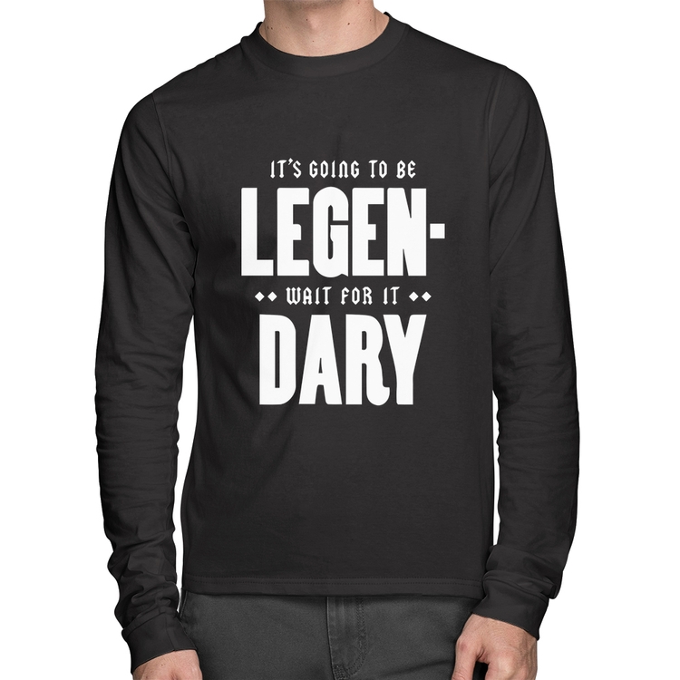 Camiseta Algodão It's going to be Legen... wait for it... Dary Manga Longa