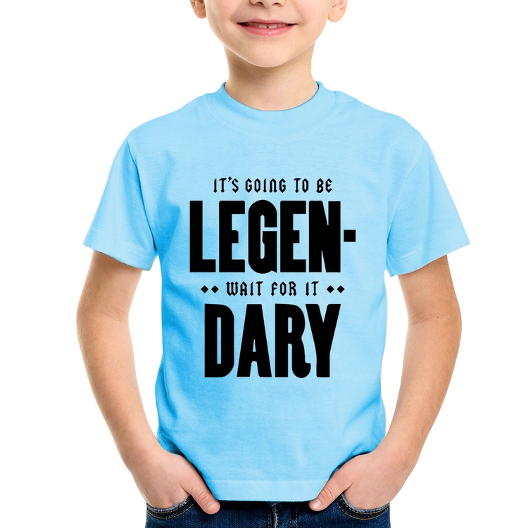 Camiseta Infantil It's going to be Legen... wait for it... Dary - Azul Bebê
