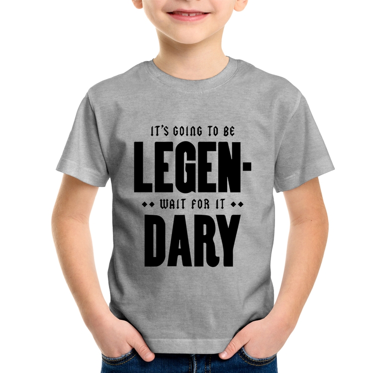 Camiseta Infantil It's going to be Legen... wait for it... Dary - Cinza