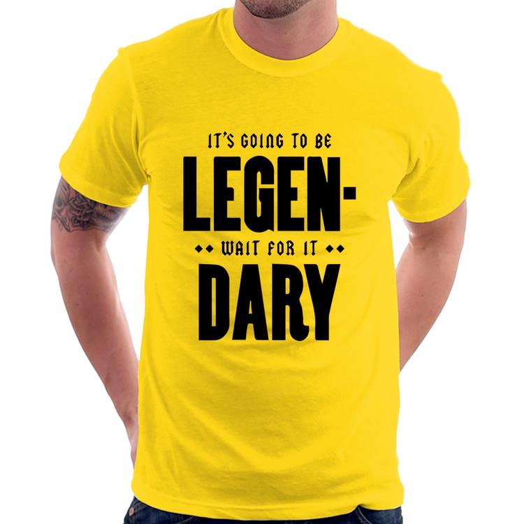 Camiseta It's going to be Legen... wait for it... Dary - Amarela