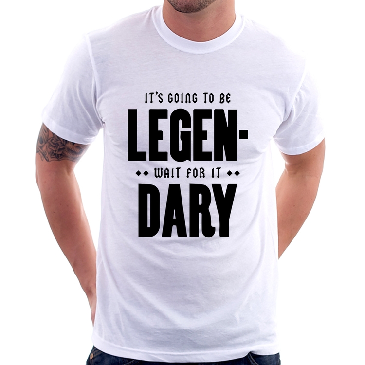 Camiseta It's going to be Legen... wait for it... Dary