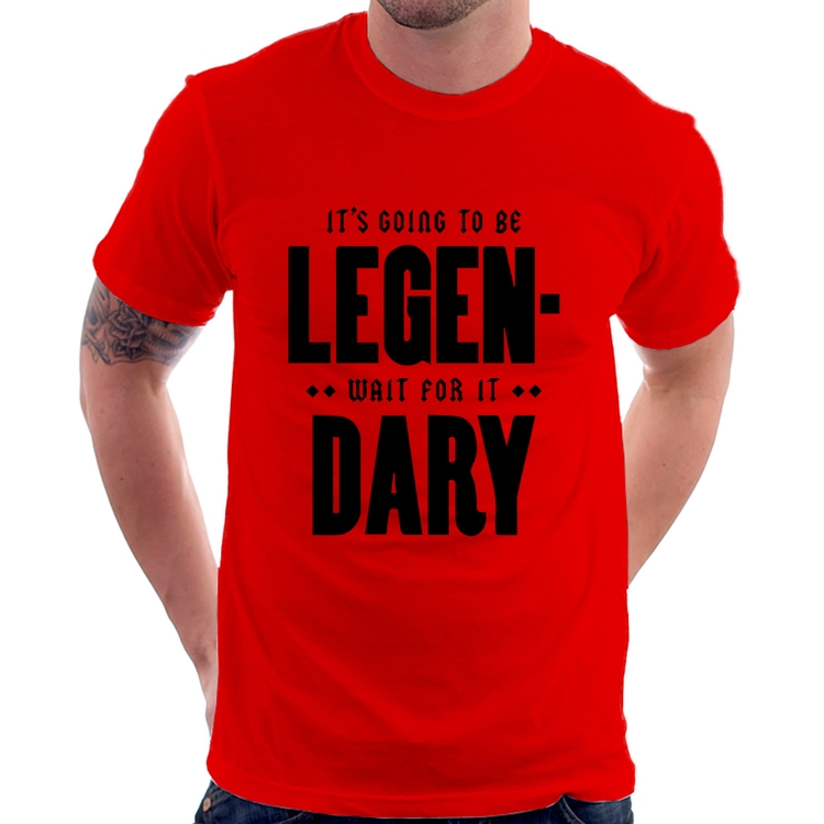 Camiseta It's going to be Legen... wait for it... Dary - Vermelha
