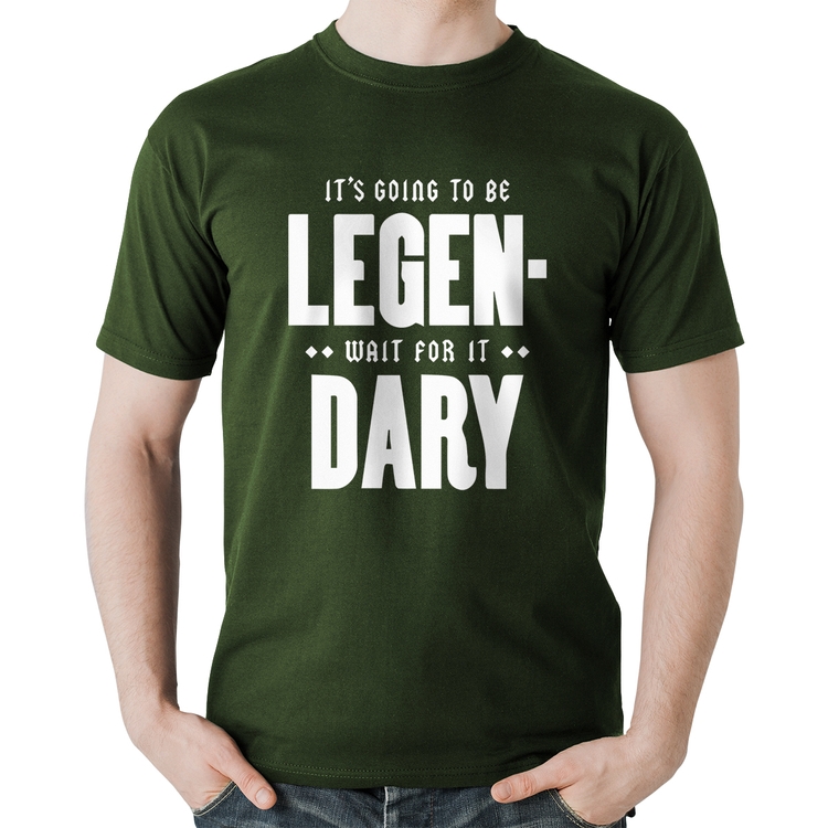 Camiseta Algodão It's going to be Legen... wait for it... Dary - Musgo