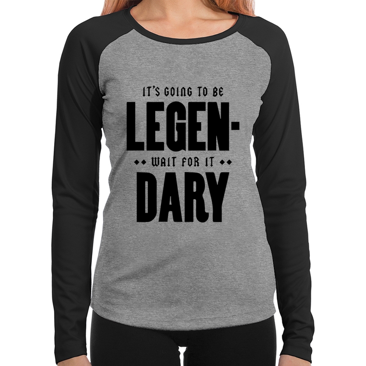 Baby Look Raglan It's going to be Legen... wait for it... Dary Manga Longa - Cinza/Preto
