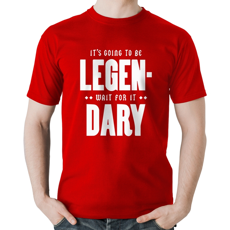 Camiseta Algodão It's going to be Legen... wait for it... Dary - Vermelha