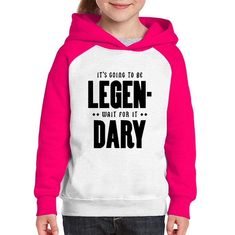 Moletom Infantil It's going to be Legen... wait for it... Dary - Branco/Rosa