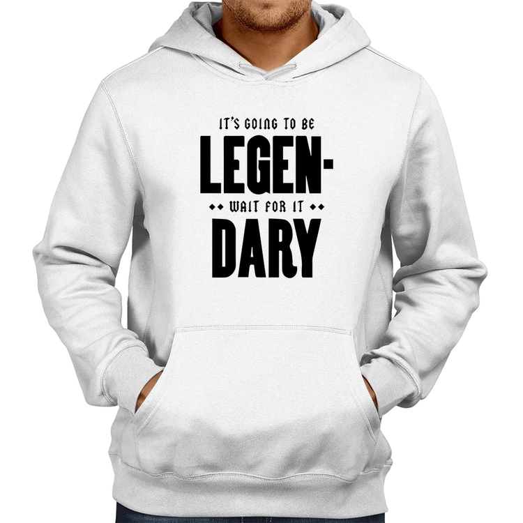 Moletom It's going to be Legen... wait for it... Dary - Branco