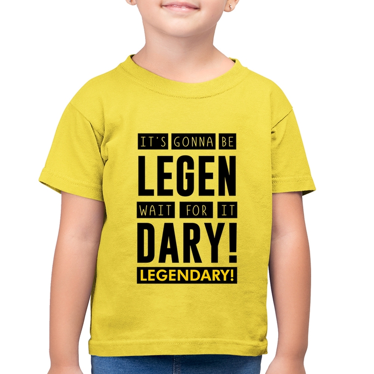 Camiseta Algodão Infantil It's gonna be Legendary - Amarelo Canário