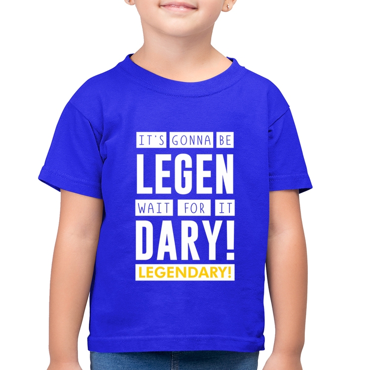 Camiseta Algodão Infantil It's gonna be Legendary - Azul Royal