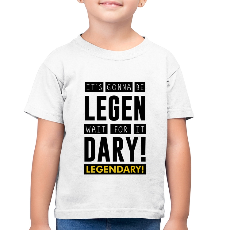Camiseta Algodão Infantil It's gonna be Legendary - Branca