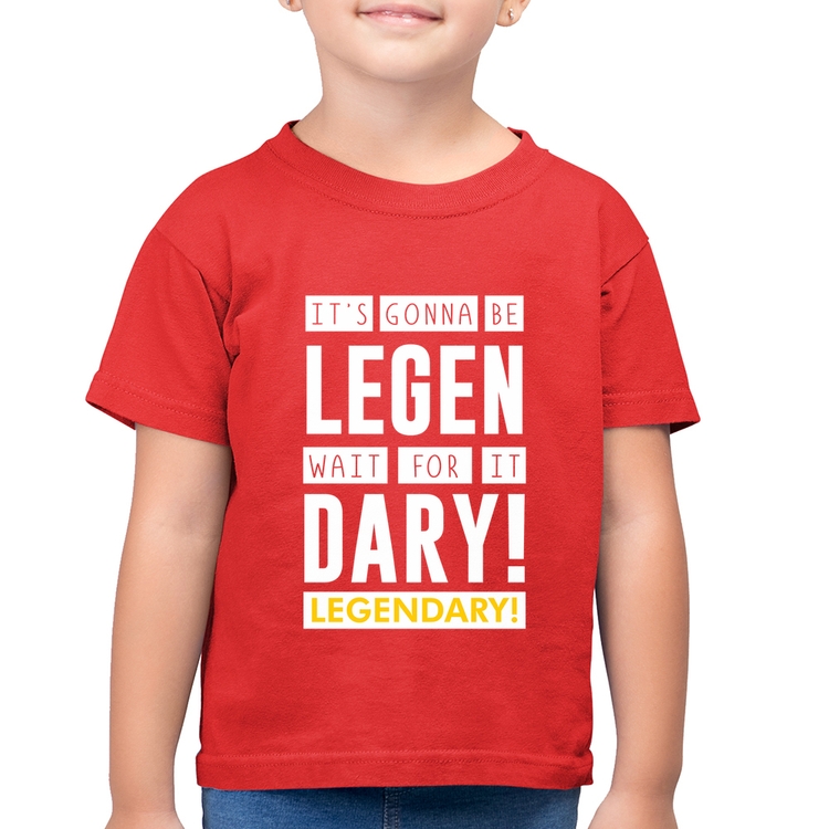Camiseta Algodão Infantil It's gonna be Legendary - Vermelha