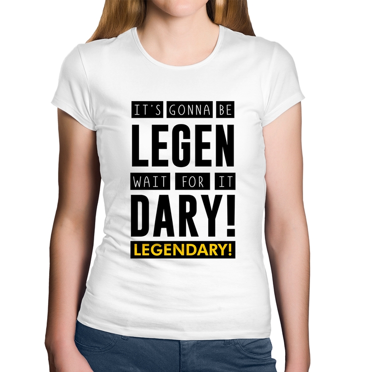 Baby Look Algodão It's gonna be Legendary - Branca