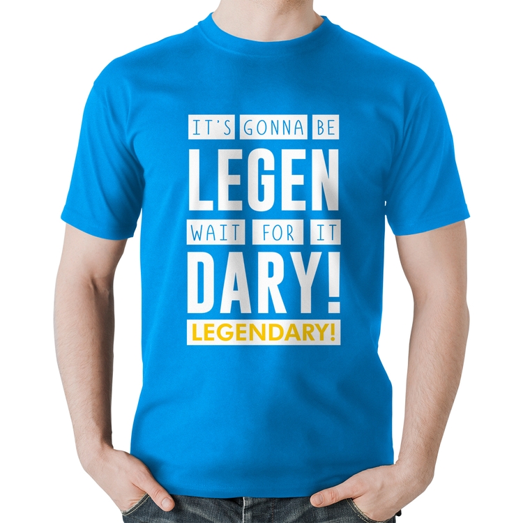 Camiseta Algodão It's gonna be Legendary - Azul