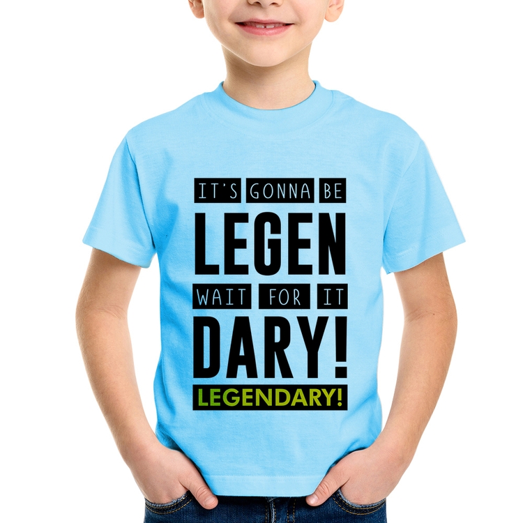 Camiseta Infantil It's gonna be Legendary - Azul Bebê