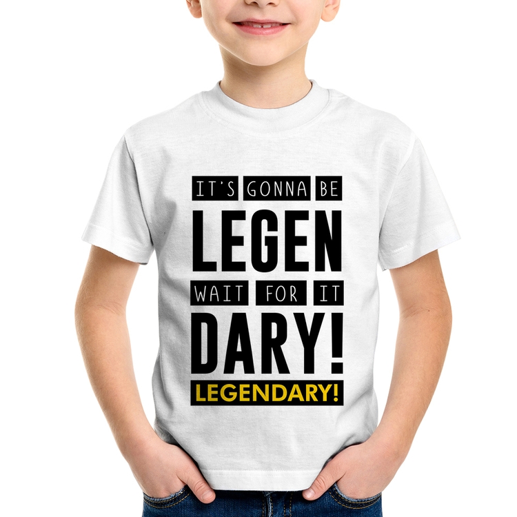 Camiseta Infantil It's gonna be Legendary