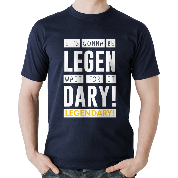 Camiseta Algodão It's gonna be Legendary - Marinho