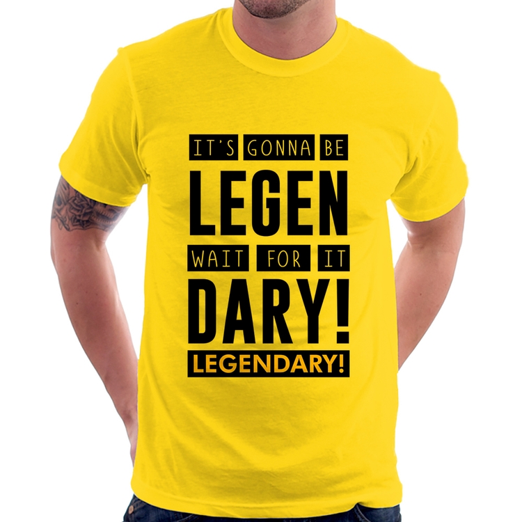 Camiseta It's gonna be Legendary - Amarela