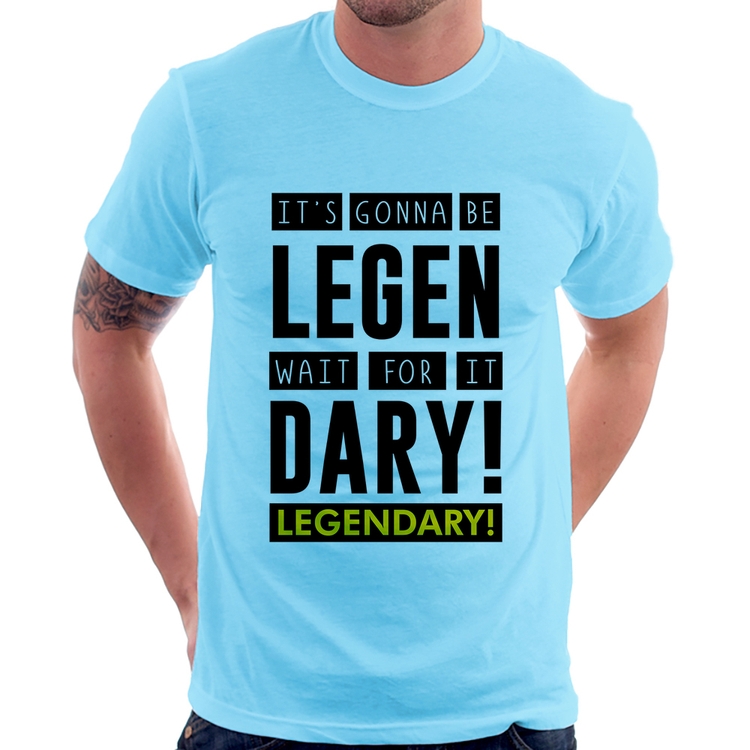 Camiseta It's gonna be Legendary - Azul Bebê