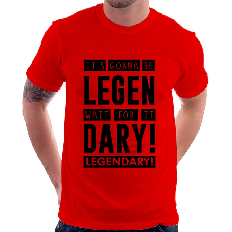Camiseta It's gonna be Legendary - Vermelha