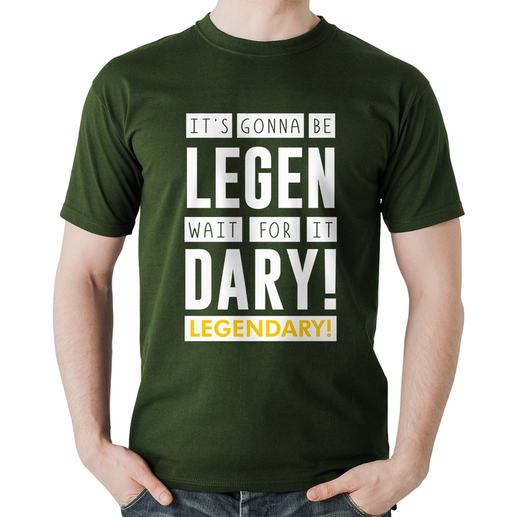 Camiseta Algodão It's gonna be Legendary - Musgo