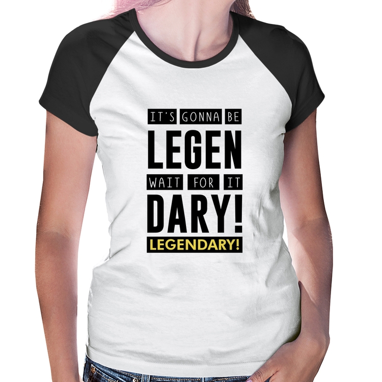 Baby Look Raglan It's gonna be Legendary