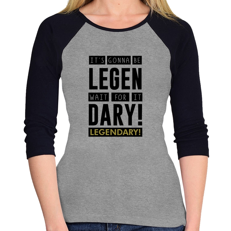Baby Look Raglan It's gonna be Legendary Manga 3/4 - Cinza/Preto