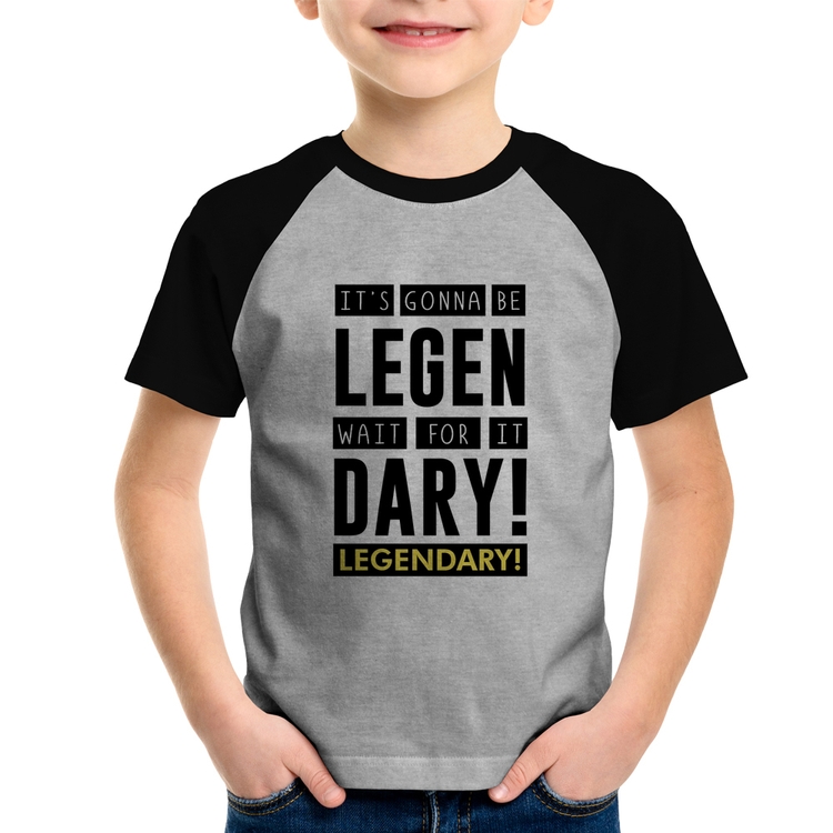 Camiseta Raglan Infantil It's gonna be Legendary - Cinza/Preto